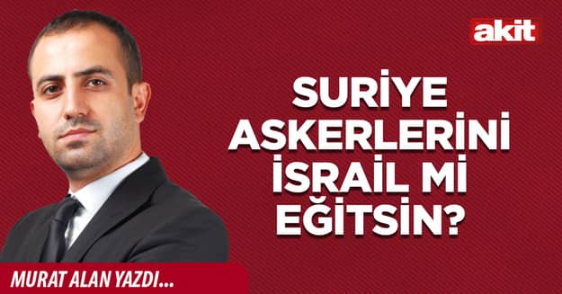 Suriye askerlerini İsrail mi eğitsin?