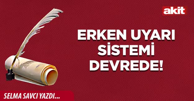 Erken uyarı sistemi devrede!