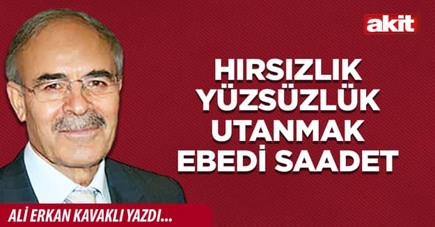 Hırsızlık yüzsüzlük utanmak ebedi saadet