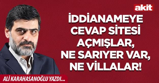 İddianameye cevap sitesi açmışlar, ne Sarıyer var, ne villalar!