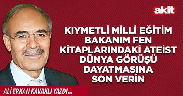 Kıymetli Milli Eğitim Bakanım fen kitaplarındaki ateist dünya görüşü dayatmasına son verin