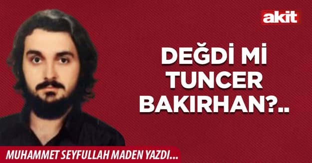 Değdi mi Tuncer Bakırhan?..