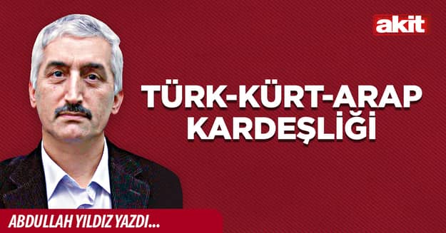 Türk-Kürt-Arap kardeşliği