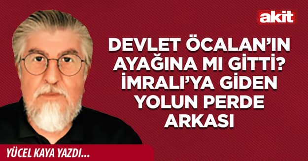 Devlet Öcalan’ın ayağına mı gitti? İmralı’ya giden yolun perde arkası