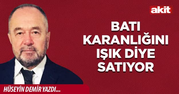 Batı Karanlığını Işık Diye Satıyor