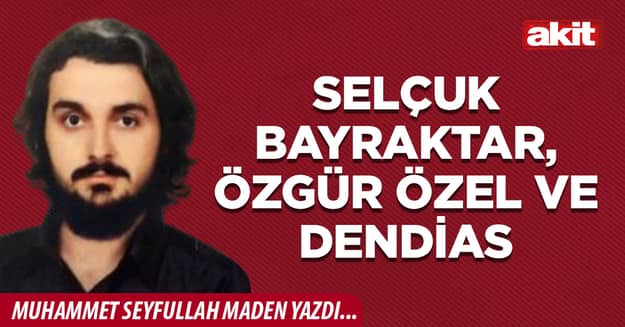 Selçuk Bayraktar, Özgür Özel ve Dendias