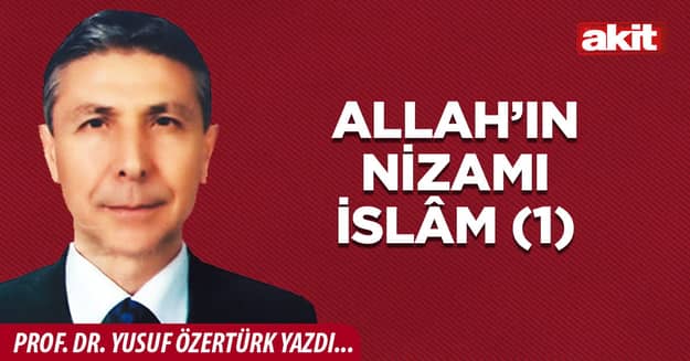 Allah’ın Nizamı İslâm (1)