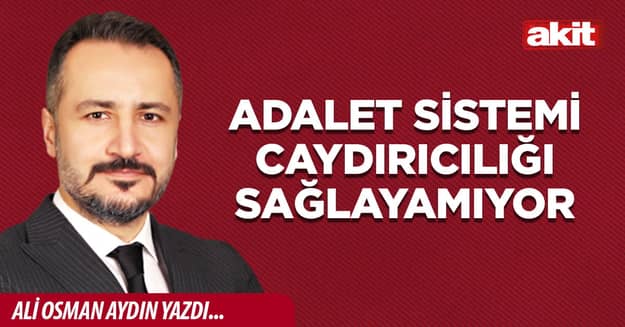 Adalet Sistemi Caydırıcılığı Sağlayamıyor