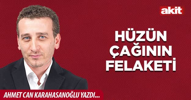 Hüzün çağının felaketi