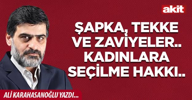 Şapka, tekke ve zaviyeler.. Kadınlara seçilme hakkı..