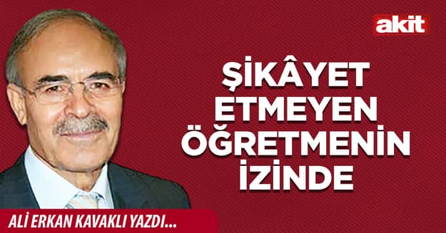 Şikâyet etmeyen öğretmenin izinde