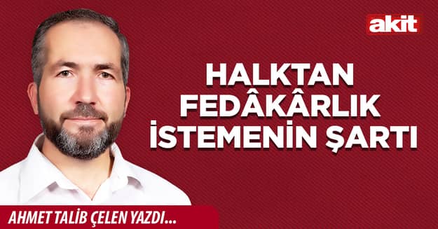 Halktan fedâkârlık istemenin şartı