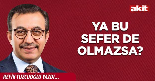 Ya bu sefer de olmazsa?