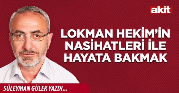 Lokman Hekim’in nasihatleri ile hayata bakmak
