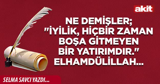 Ne demişler; "İyilik, hiçbir zaman boşa gitmeyen bir yatırımdır.'' Elhamdülillah...