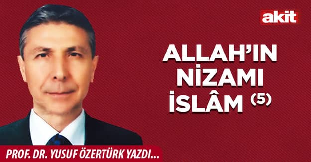 Allah’ın Nizamı İslâm (5)
