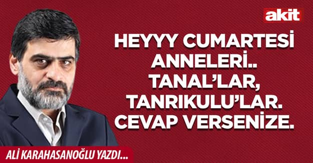 Heyyy Cumartesi Anneleri.. Tanal’lar, Tanrıkulu’lar. Cevap versenize.