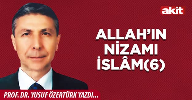 Allah’ın nizamı İslâm(6)