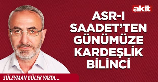Asr-ı Saadet’ten günümüze kardeşlik bilinci