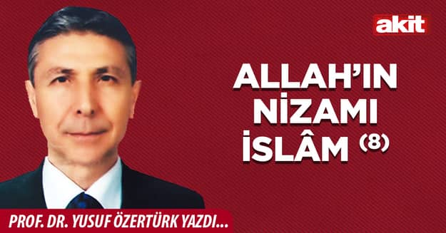 Allah’ın Nizamı İslâm (8)