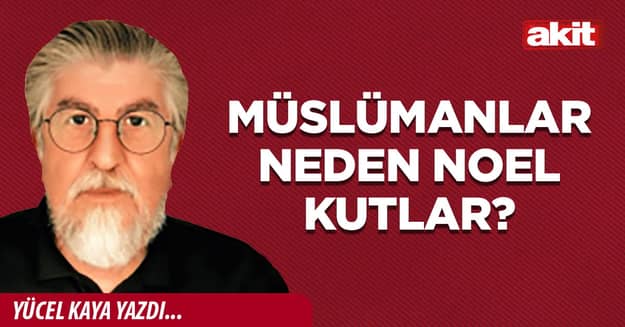 Müslümanlar neden Noel kutlar?