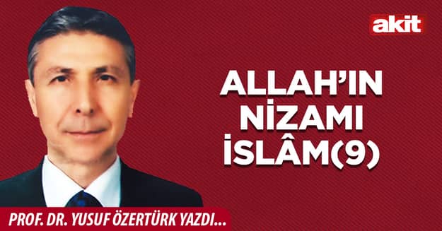 Allah’ın nizamı İslâm(9)