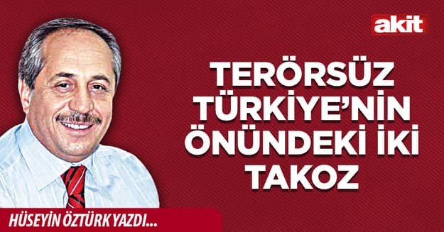Terörsüz Türkiye’nin önündeki iki takoz