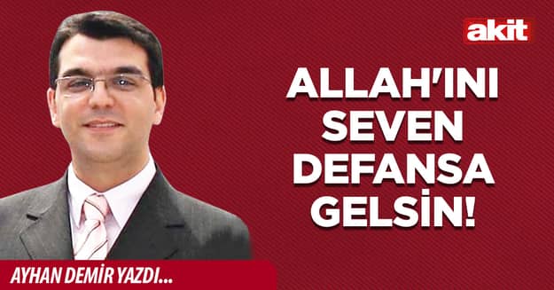 Allah’ını seven defansa gelsin!