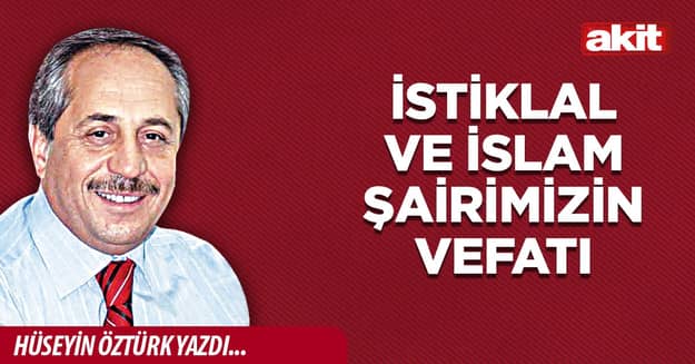 İstiklal ve İslam Şairimizin vefatı