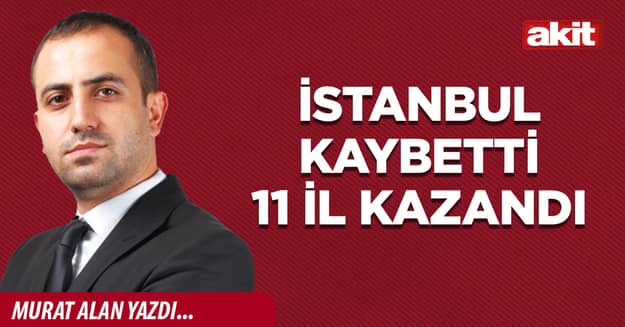 İstanbul kaybetti 11 il kazandı