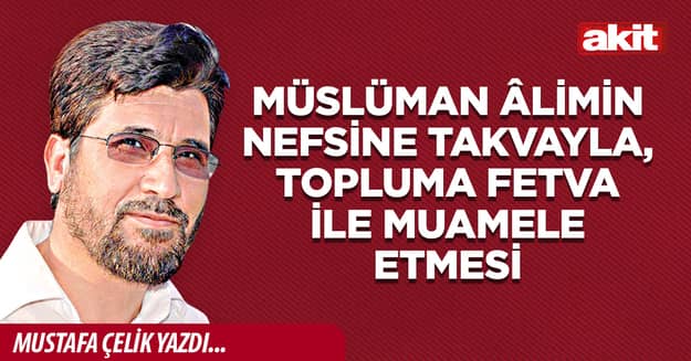 Müslüman Âlimin Nefsine Takvayla, Topluma Fetva İle Muamele Etmesi