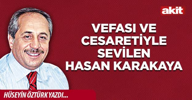 Vefası ve cesaretiyle sevilen Hasan Karakaya