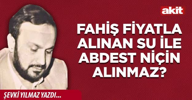 Fahiş fiyatla alınan su ile abdest niçin alınmaz?