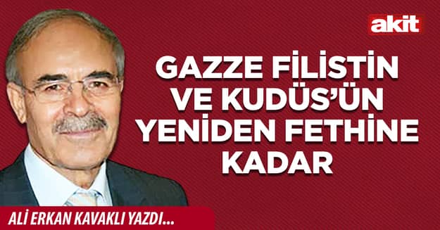 Gazze Filistin ve Kudüs’ün yeniden fethine kadar