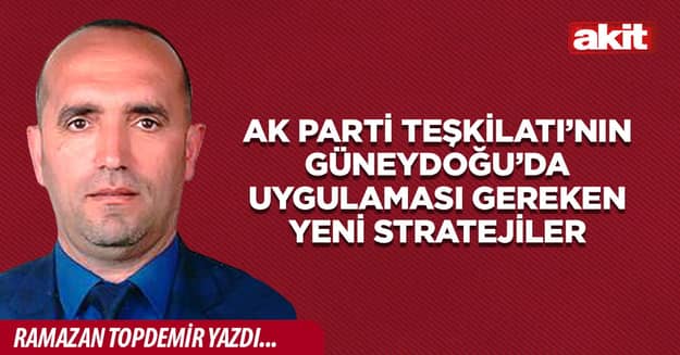 AK Parti Teşkilatı’nın Güneydoğu’da Uygulaması Gereken Yeni Stratejiler
