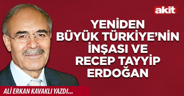 Yeniden büyük Türkiye’nin inşası ve Recep Tayyip Erdoğan