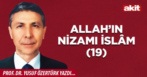 Allah’ın Nizamı İslâm (19)