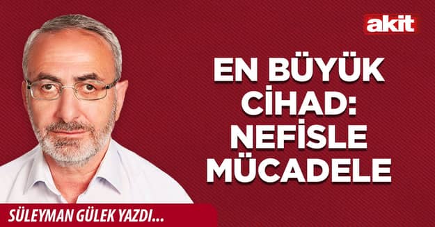 En büyük cihad: Nefisle mücadele