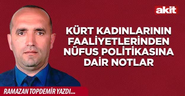 Kürt kadınlarının faaliyetlerinden nüfus politikasına dair notlar