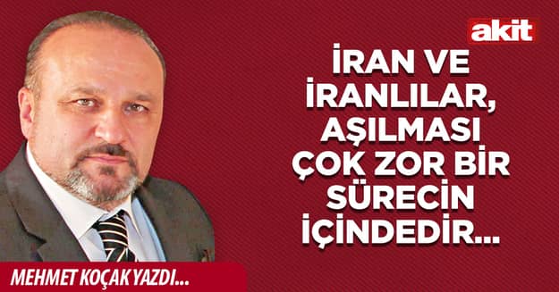 İran ve İranlılar, aşılması çok zor bir sürecin içindedir...