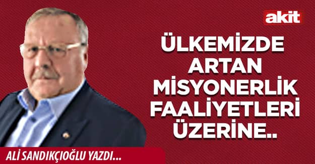 Ülkemizde artan misyonerlik faaliyetleri üzerine..