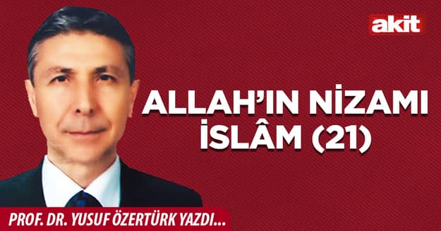 Allah’ın Nizamı İslâm (21)