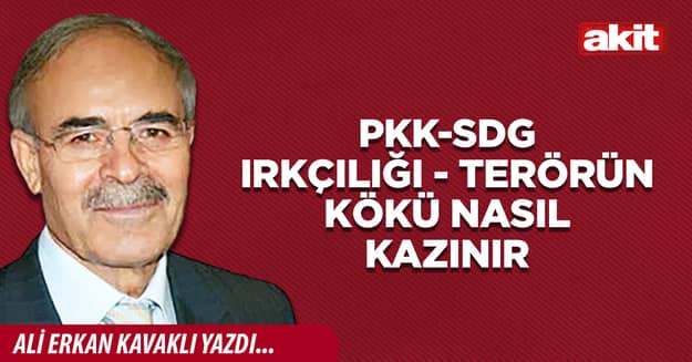 PKK-SDG ırkçılığı - Terörün kökü nasıl kazınır