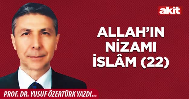 Allah’ın Nizamı İslâm (22)