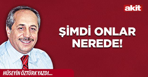 Şimdi onlar nerede!