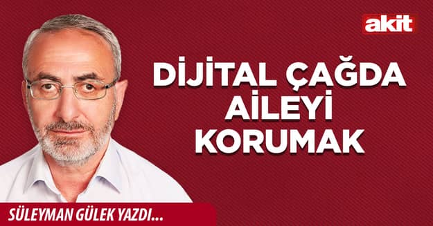Dijital çağda aileyi korumak