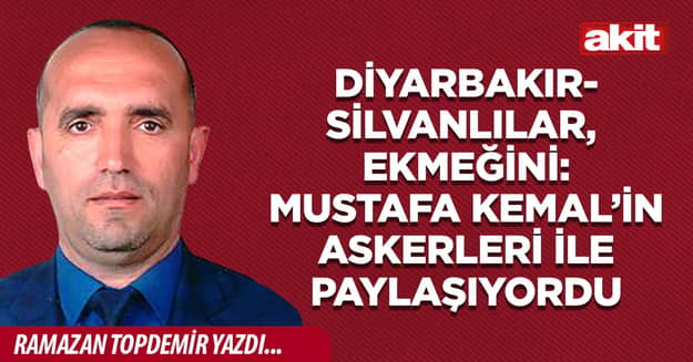 Diyarbakır- Silvanlılar, ekmeğini: Mustafa Kemal’in askerleri ile paylaşıyordu