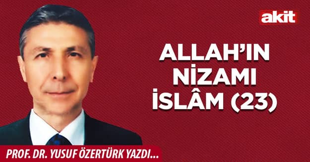 Allah’ın Nizamı İslâm (23)