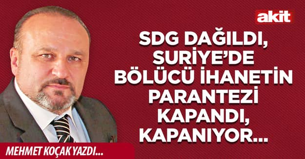 SDG dağıldı, Suriye’de bölücü ihanetin parantezi kapandı, kapanıyor…