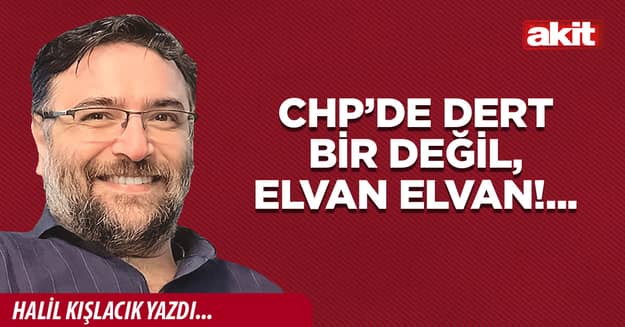 CHP’de dert bir değil, elvan elvan!...